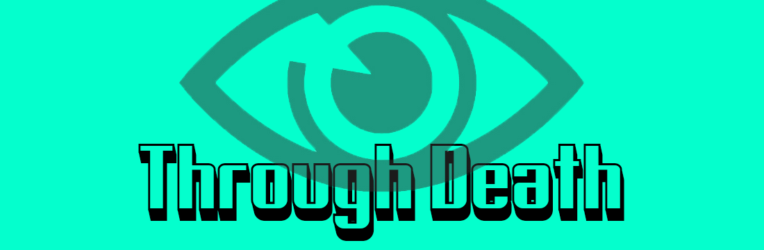 Seeing through death